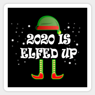 2020 Is Elfed Up Sticker